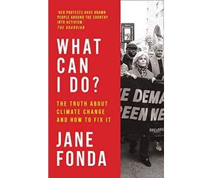 What Can I Do?: The Truth About Climate Change and How to Fix It