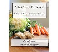 What Can I Eat Now: 30 Days on the GAPS Intro Diet