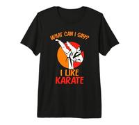 What Can I Say? I Like Karate Premium T-Shirt
