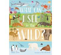 What Can I See in the Wild? Sharing Our Planet, Nature and Habitats