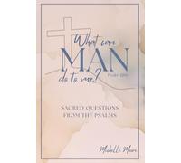 What Can Man Do To Me? (Sacred Questions from the Psalms)