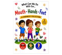 What Can We Do With Our ... Mouth Hands Feet: A Kindness Collection