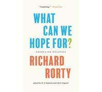 What Can We Hope For? : Essays on Politics