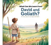 What Can We Learn From David and Goliath: A Story About Courage and Faith