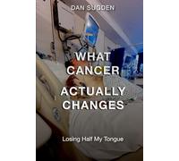What Cancer Actually Changes: Losing Half My Tongue