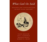 What Can't be Said: Paradox and Contradiction in East Asian Thought