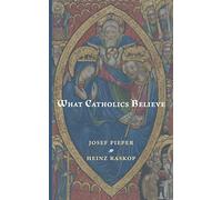What Catholics Believe
