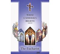 What Catholics Believe about the Eucharist