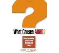 What Causes ADHD?: Understanding What Goes Wrong and Why