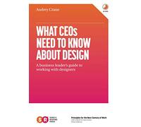 What CEOs Need To Know About Design: A business leader's guide to working with designers