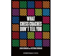 What Chess Coaches Don't Tell You (Everyman Chess)