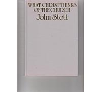 What Christ Thinks of the Church