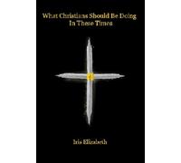 What Christians Should Be Doing In These Times