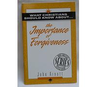 What Christians Should Know About the Importance of Forgiveness (What Christians Should Know About S.)