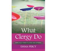 What Clergy Do : Especially When It Looks Like Nothing