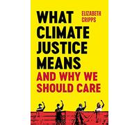 What Climate Justice Means And Why We Should Care