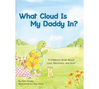 What Cloud Is My Daddy In?: A Children's Book About Love, Memories and Grief