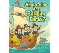 What Color Are Pilgrim Farts?: A Funny Thanksgiving Coloring Book for Kids and Adults: A Whimsical Thanksgiving Coloring Book Featuring Pilgrims, Turkeys, Native America