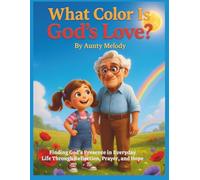 What Color Is God's Love: Finding God’s Presence in Everyday Life Through Reflection, Prayer, and Hope