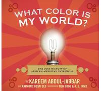 What Color Is My World?: The Lost History of African-American Inventors