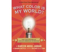 What Color Is My World?: The Lost History of African-American Inventors