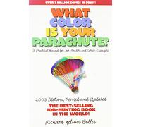 What Color Is Your Parachute 2003: A Practical Manual for Job-Hunters and Career (What Color is Your Parachute?: A Practical Manual for Job-hunters and Career Changers)