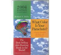What Color is Your Parachute? 2004: A Practical Guide for Job-Hunting and Career Changes (What Color is Your Parachute?: A Practical Guide for Job-Hunting and Career Changes)
