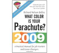 What Color Is Your Parachute? 2009: A Practical Manual for Job-Hunters and Career-Changers (What Color is Your Parachute?: A Practical Manual for Job-hunters and Career-changers)
