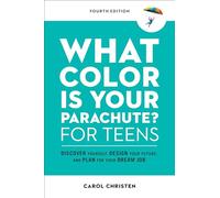 What Color Is Your Parachute? for Teens: Discover Yourself, Design Your Future, and Plan for Your Dream Job (Parachute Library 4th Revised edition)