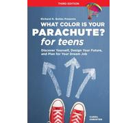 What Color Is Your Parachute? for Teens, Third Edition: Discover Yourself, Design Your Future, and Plan for Your Dream Job