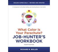 What Color Is Your Parachute? Job-Hunter's Workbook, FourthEdition