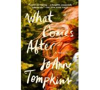 What Comes After: A Novel