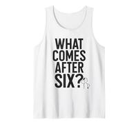 What Comes After Six Seven 6 7 Meme Funny Saying Joke Tank Top
