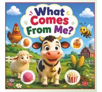 What Comes From Me?: A Fun First Learning Book for Little Kids