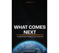 What Comes Next: An experiment in building a new Human OS