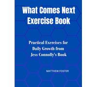 What Comes Next Exercise Book: Practical Exercises for Daily Growth from Jess Connolly's Book
