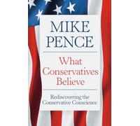 What Conservatives Believe : Rediscovering the Conservative Conscience