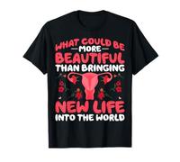What Could Be Beautiful Than Bringing New Life Gynecologist T-Shirt