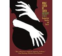 What Could Be Saved : Bookmatched Novellas & Stories