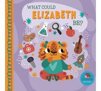 What Could Elizabeth Be?: A Personalized Picture Book for Young Children (Personalized Name Kids Books)