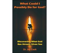What Could I Possibly Do for God?: Discovering What God Has Already Given You