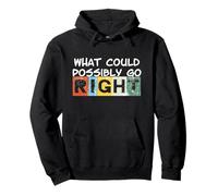 What could possibly go right - even pessimists have humour Pullover Hoodie