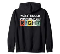 What could possibly go right - even pessimists have humour Zip Hoodie