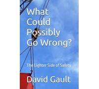 What Could Possibly Go Wrong?: The Lighter Side of Safety