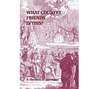 What Country Friends Is This?: A Theatrical Journey