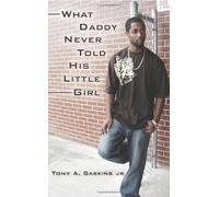 What Daddy Never Told His Little Girl by Gaskins Jr., Tony Allen (2007) Paperback