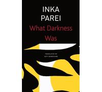 What Darkness Was (The Seagull Library of German Literature)