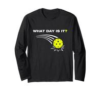 What Day is it? Funny Pickleball Player Long Sleeve T-Shirt