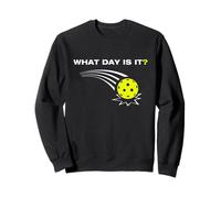 What day is it? Funny Pickleball Player Sweatshirt