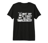What Day is it Today who Cares I'm Retired Happy Retirement Premium T-Shirt